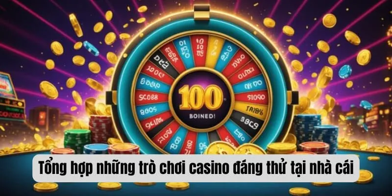 Tổng hợp những trò chơi casino đáng thử tại nhà cái